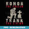 Honor The Fallen Thank The Living Proud Soldier Memorial Day - Trendy Sublimation Digital Download