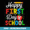 Happy First Day Of School Teacher Back To School - Decorative Sublimation PNG File