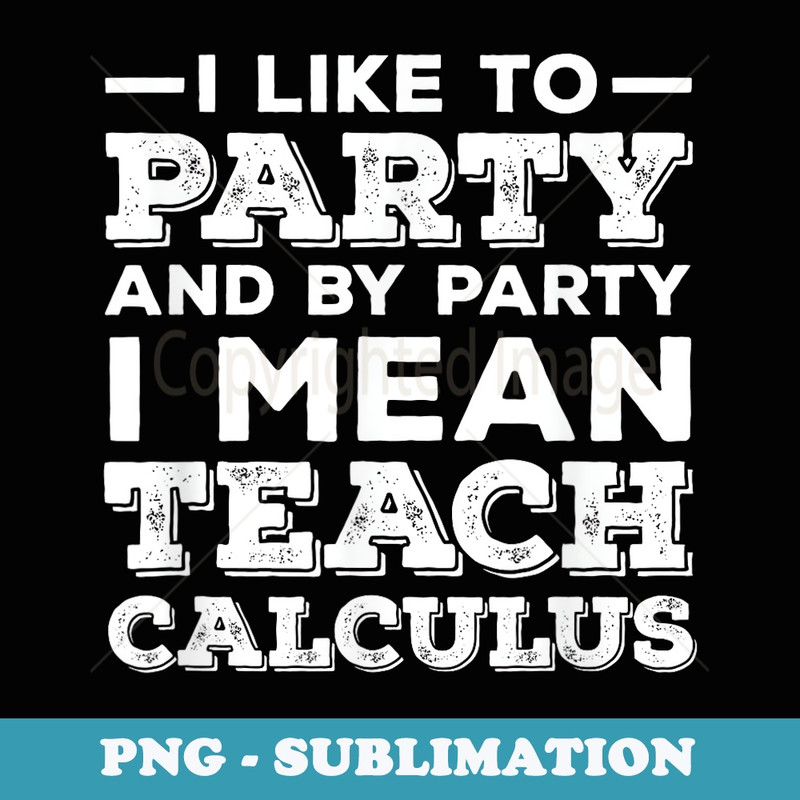 Calculus Teacher Appreciation Thank You Funny Math - Instant Sublimation Digital Download