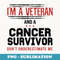 Im A Veteran Cancer Survivor Cancer Lung Leukemia Brain - Premium PNG Sublimation File