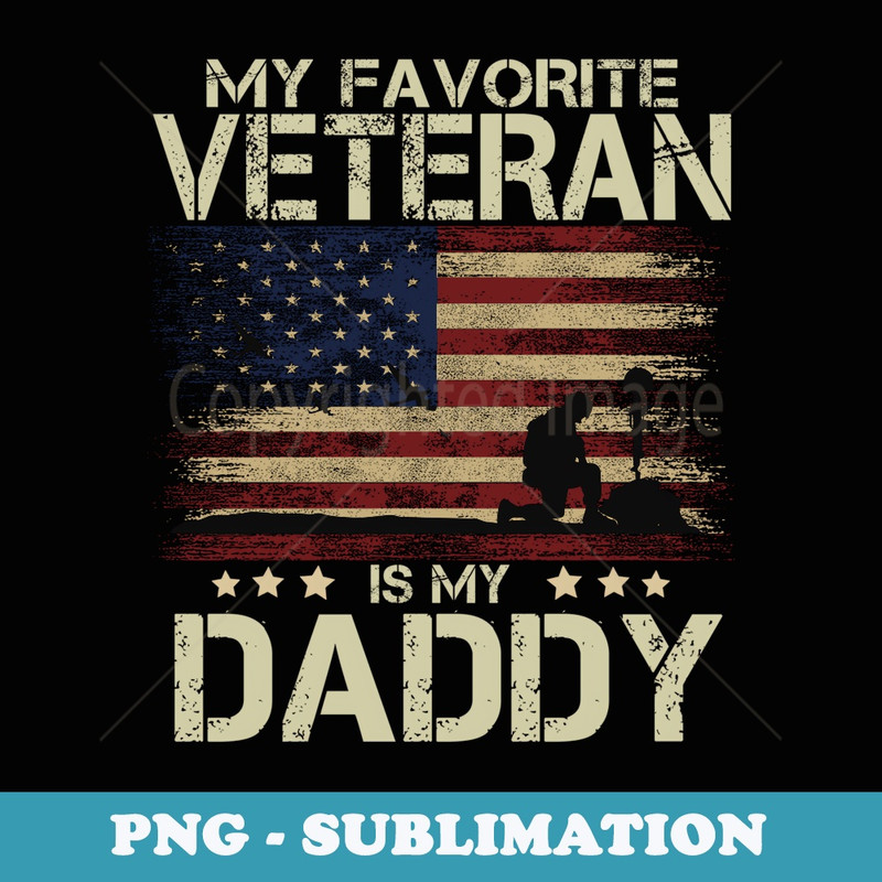 My Favorite Veteran Is My Daddy Memorial Day - Sublimation Digital Download