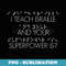 I Teach Braille And Your Superpower Is Braille Teacher - Sublimation PNG File