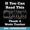 If You Can Read This Thank a Music Teacher - Signature Sublimation PNG File