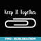 Paperclip Keep It Together Funny Office Life - Retro PNG Sublimation Digital Download