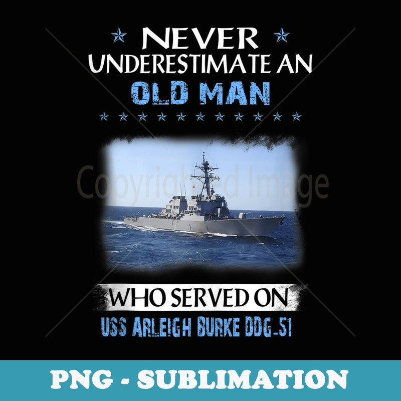 USS Arleigh Burke DDG-51 Destroyer Class Veteran Father Day - Exclusive PNG Sublimation Download