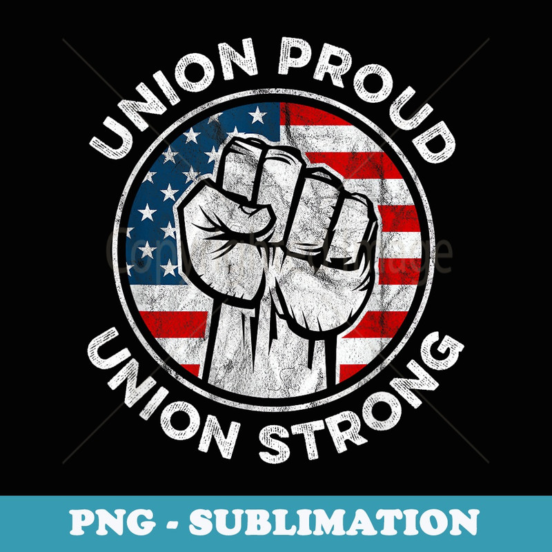 Union Proud Union Strong American Flag - Union Worker - Digital Sublimation Download File