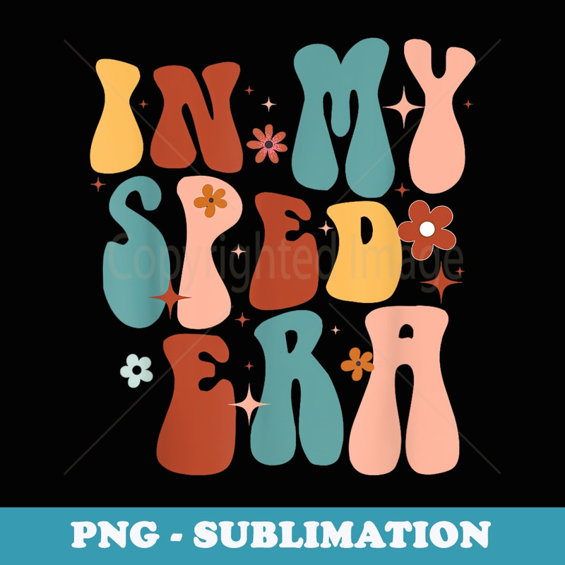 In My SPED Era Special Education Graduation Teacher Groovy - Premium PNG Sublimation File