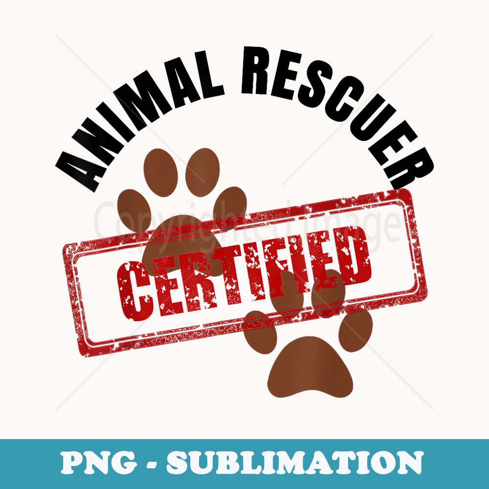 Certified Animal Rescuer Abandoned Pet Adoption Shelter - Premium Sublimation Digital Download