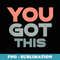 Motivational Testing Day Teacher Student You Got This - Retro PNG Sublimation Digital Download