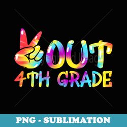 peace out 4th grade tie dye graduation last day of school - artistic sublimation digital file