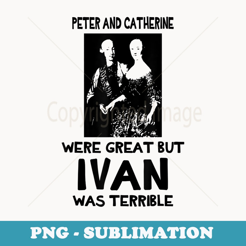 Peter and Catherine the Great World History Teacher - PNG Transparent Sublimation File