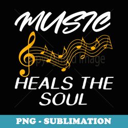 music heals the soul t - aesthetic sublimation digital file