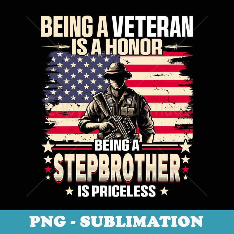 Veteran Stepbrother Brother USA Flag 4th Of July - Special Edition Sublimation PNG File