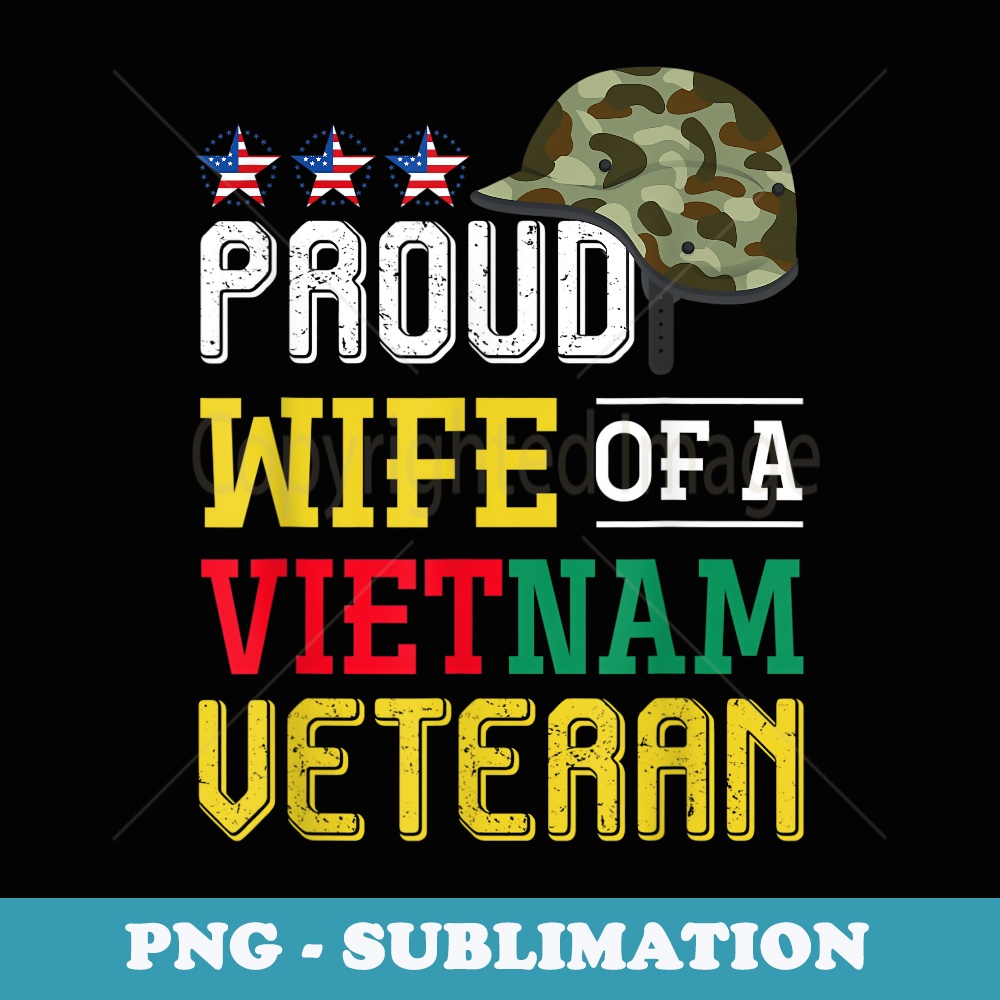 Proud Wife Of A Vietnam Veteran Veterans Day - Premium Sublimation Digital Download