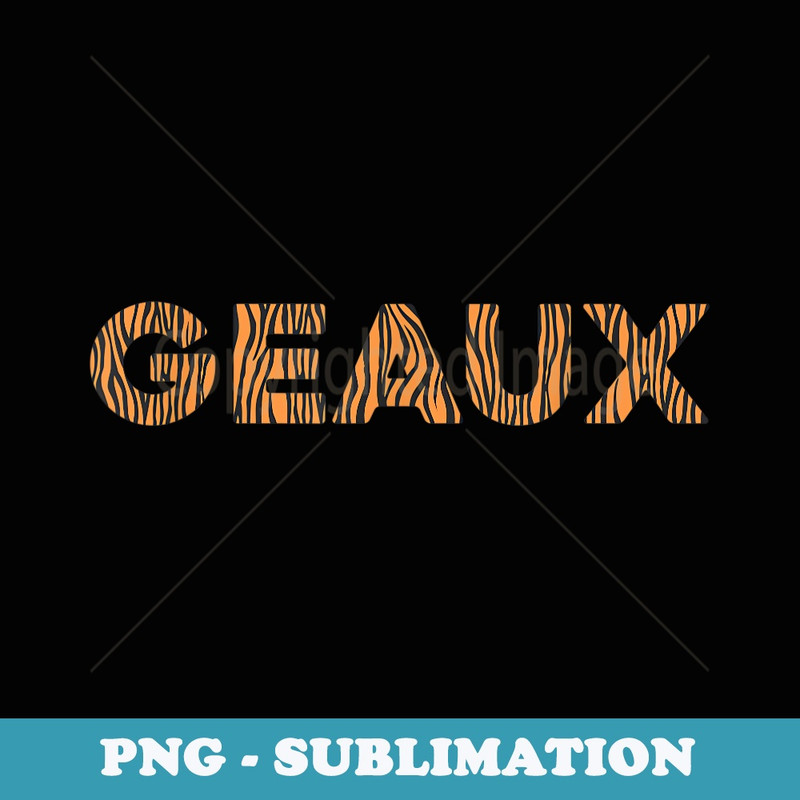 Geaux - Decorative Sublimation PNG File