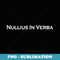 Nullius In Verba #4 Science Quote - Professional Sublimation Digital Download
