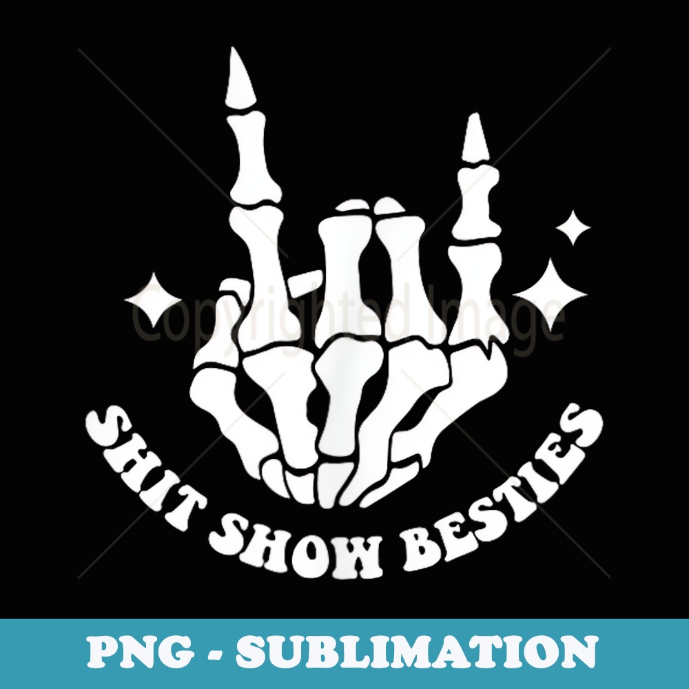 Shit Show Bestie Groovy Funny Hand Skeleton on Back - Digital Sublimation Download File