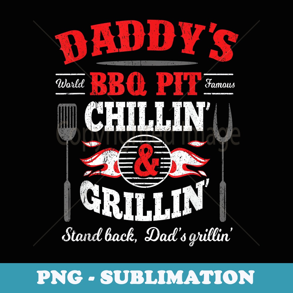 Chillin and Grillin Barbecue BBQ Dad Fathers Day s - Exclusive Sublimation Digital File