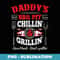 Chillin and Grillin Barbecue BBQ Dad Fathers Day s - Exclusive Sublimation Digital File