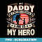 Veteran Daddy USA Flag 4th Of July - Special Edition Sublimation PNG File