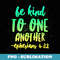 Be Kind To One Another Ephesians 432 Inspirational - Exclusive PNG Sublimation Download