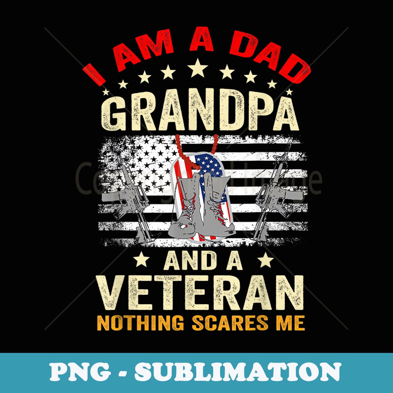 I am a Dad Grandpa And a Veteran Funny Veterans day USA flag - Premium PNG Sublimation File