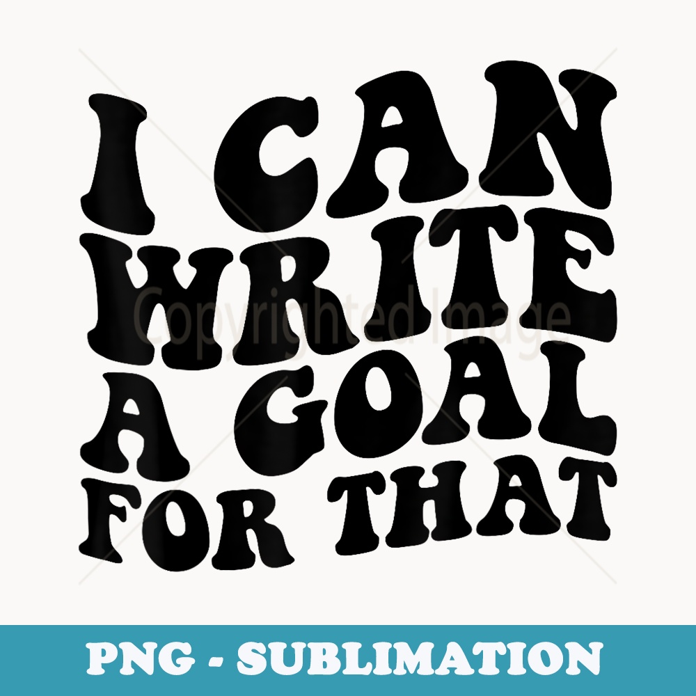 I Can Write A Goal For That Special Education Sped Teacher - Vintage Sublimation PNG Download