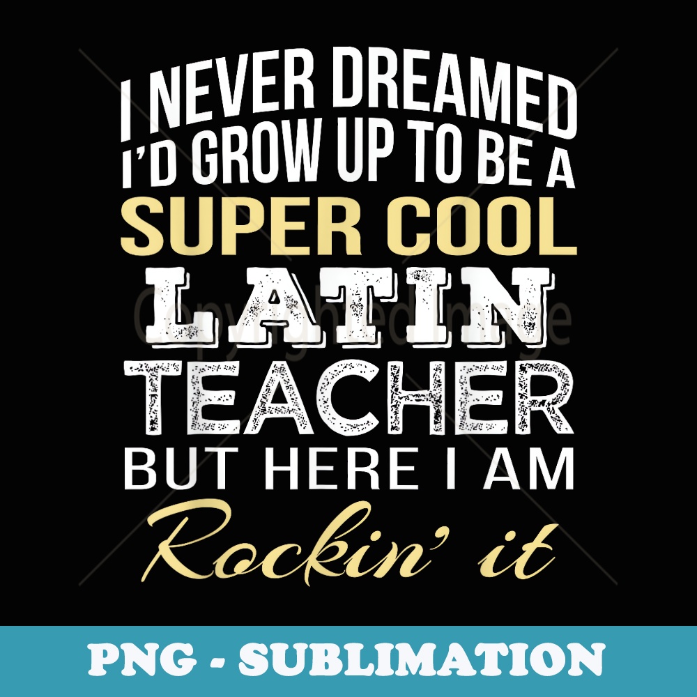 Latin Teacher T Funny - Sublimation PNG File