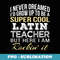 Latin Teacher T Funny - Sublimation PNG File