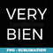 Very Bien Biligual t - Unique Sublimation PNG Download