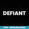 Defiant - High-Resolution PNG Sublimation File