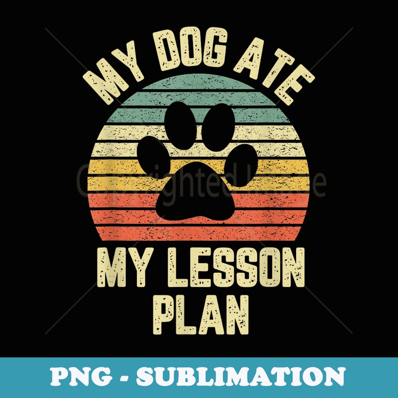 Funny Teacher My Dog Ate My Lesson Plan T Retro - Exclusive PNG Sublimation Download