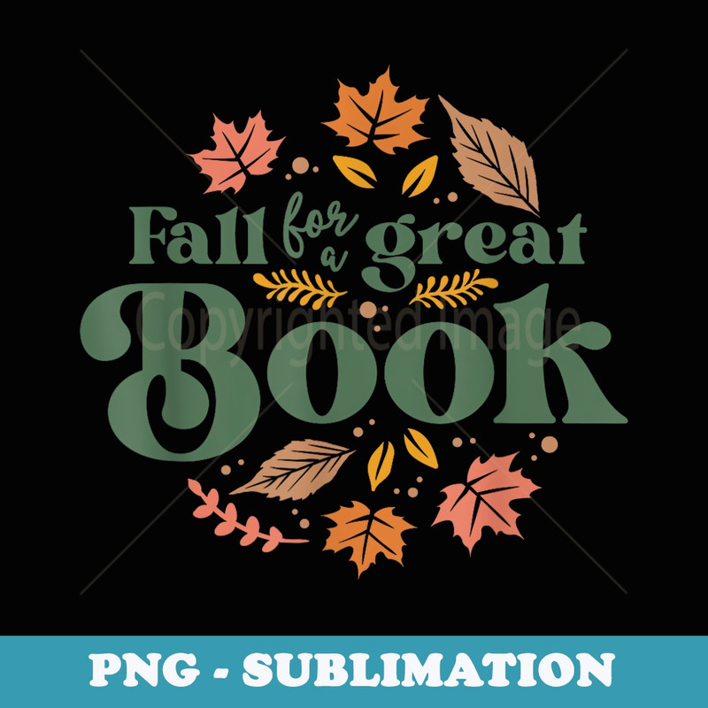 Fall For A Great Book Reading Librarian Autumn Teacher - Stylish Sublimation Digital Download