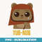 Star Wars Ewok Wicket W. Warrick Yub-Nub Cute - Stylish Sublimation Digital Download