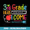 3rd Grade Here I Come Happy First Day Of School Funny - Digital Sublimation Download File