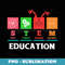 STEM Education Teacher School Teach Educated Steminist - Digital Sublimation Download File
