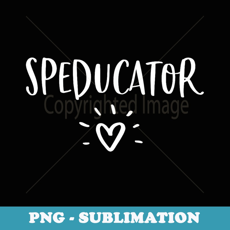 Special Education Teacher Speducator Sped Ed - High-Resolution PNG Sublimation File