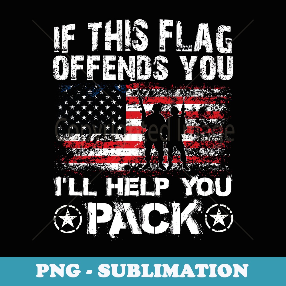 If This Flag Offends You Ill Help You Pack Veteran - Creative Sublimation PNG Download