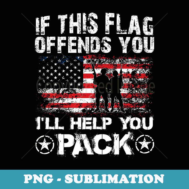 If This Flag Offends You Ill Help You Pack Veteran - Creative Sublimation PNG Download