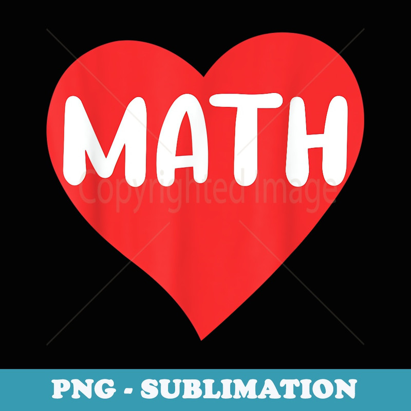 I love Math School University Algebra Funny Mathematics - Premium Sublimation Digital Download