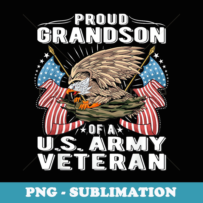 Proud Grandson Of A US Army Veteran - Military Vets Family - Stylish Sublimation Digital Download