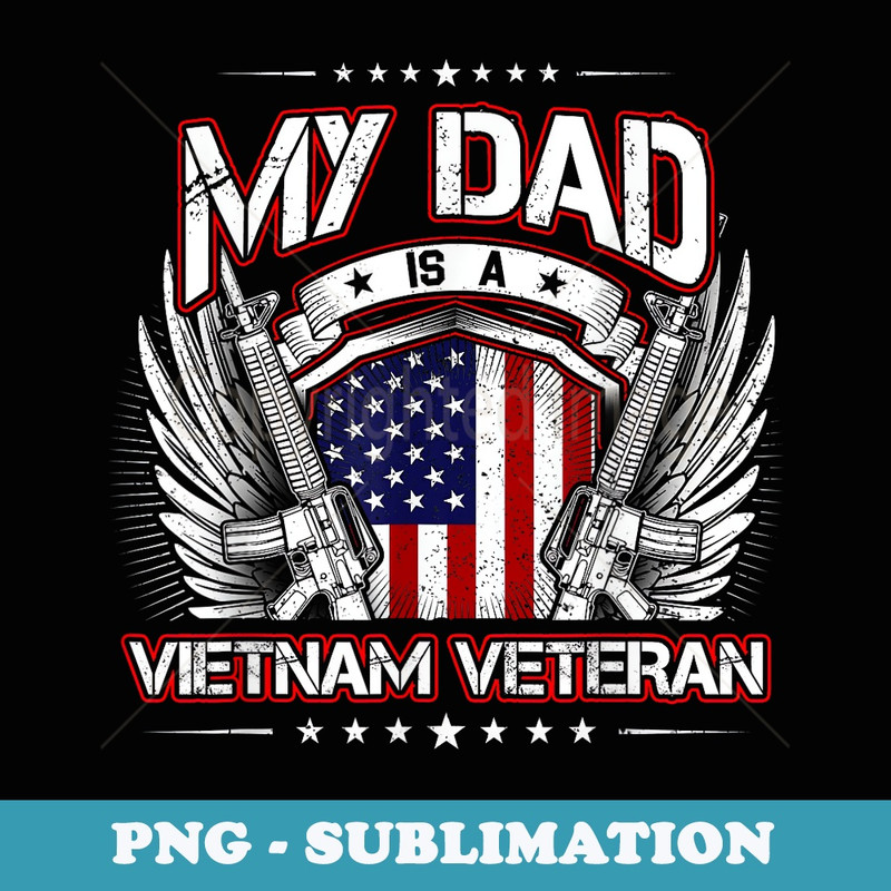 Military Vetarans My Dad Is A Vietnam Veteran - Instant PNG Sublimation Download