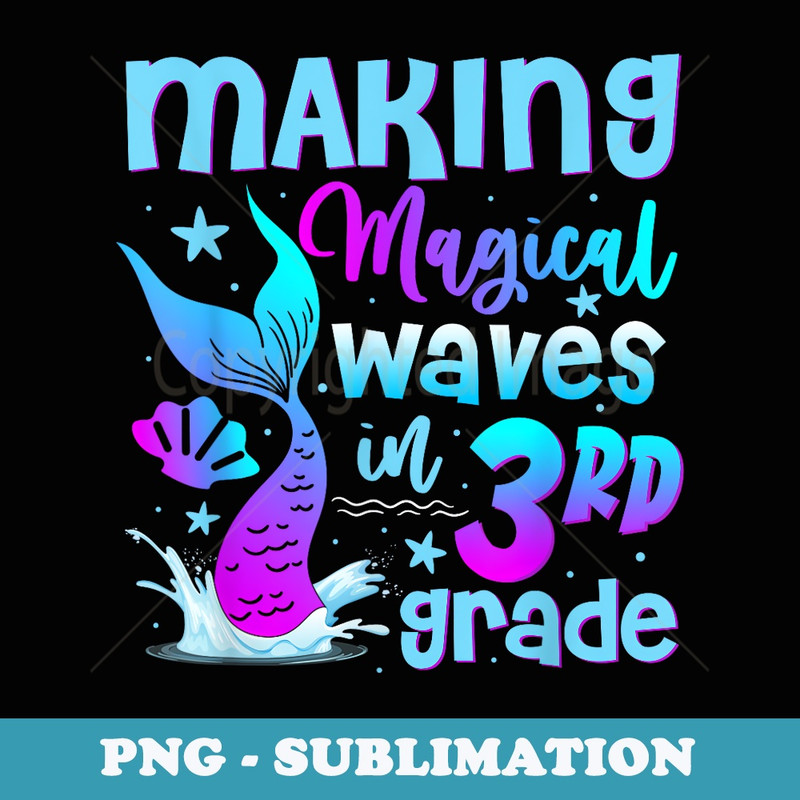 Making Magical Waves In 3rd Grade Mermaid Teacher Student - Retro PNG Sublimation Digital Download
