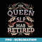 The Queen has Retired Speech Language Pathologist Therapist - Decorative Sublimation PNG File