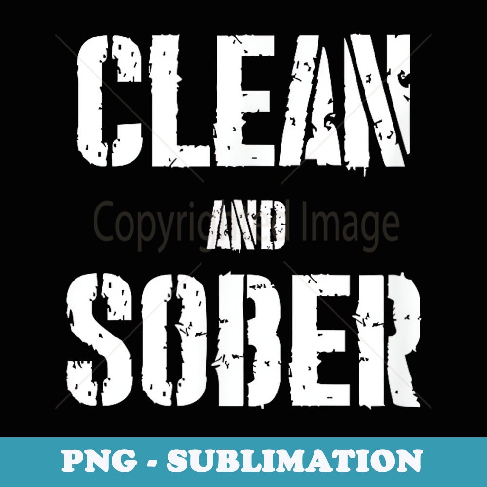 Clean And Sober group drug and alcohol free sobriety - Professional Sublimation Digital Download