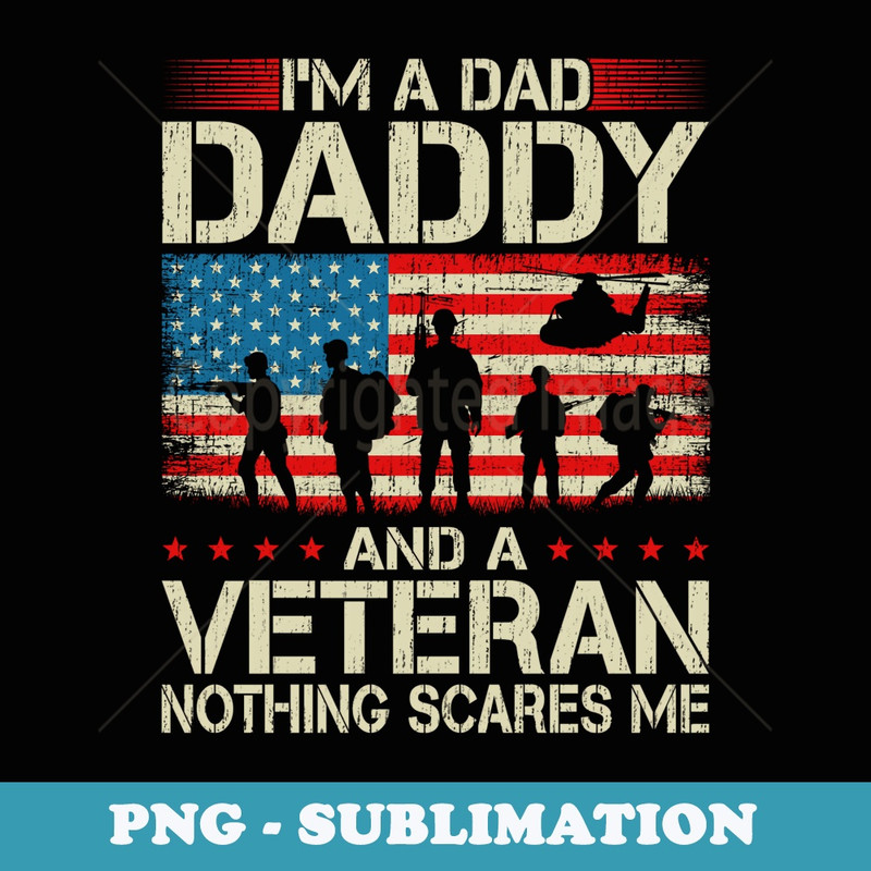Im A Dad Daddy And Veteran Grandpa Fathers Day Apparel - Special Edition Sublimation PNG File