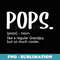Pops Ts for Men Fathers Day idea Regular Grandpa Pops - Sublimation Digital Download