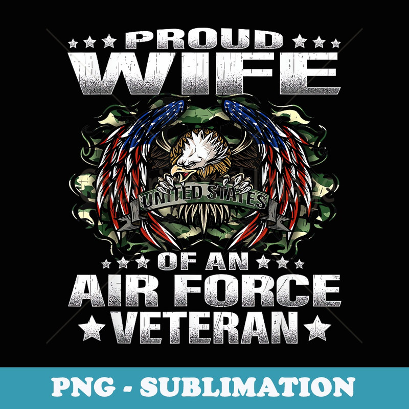 Proud Wife Of An Air Force Veteran Military Vet Spouse s - Aesthetic Sublimation Digital File