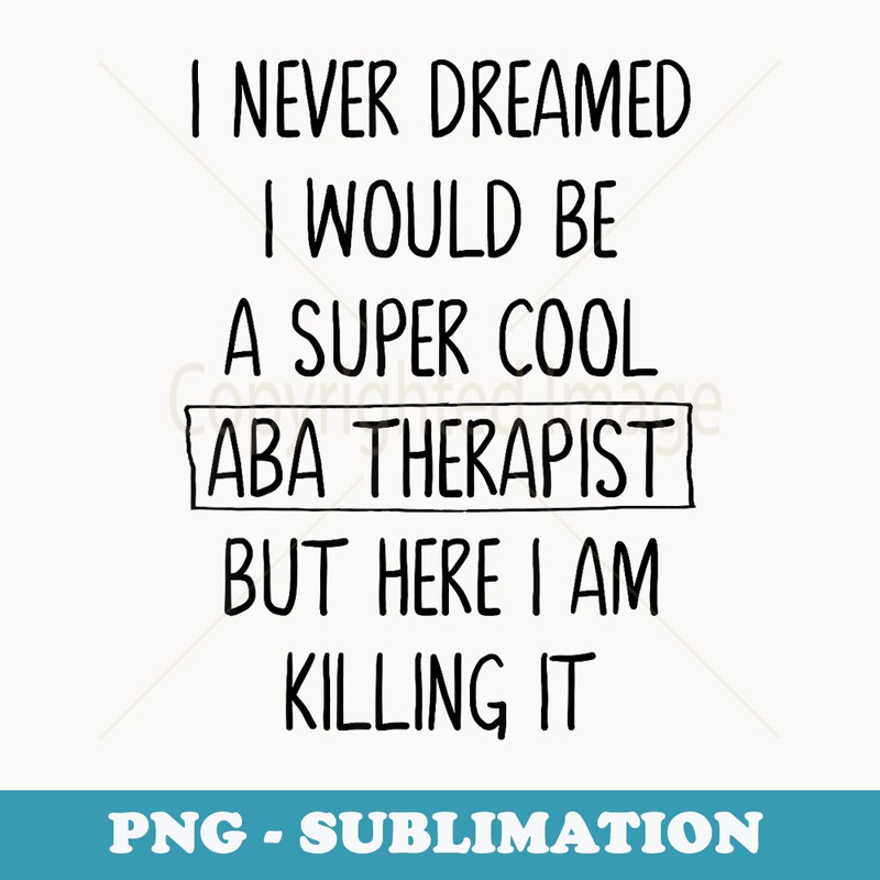 ABA Therapist Behavior Therapy Autism Teacher - Instant Sublimation Digital Download