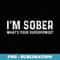 Im Sober Whats Your Superpower Sobriety AA Recovery - Professional Sublimation Digital Download